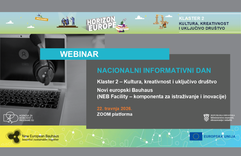 Nacionalni informativni dan Klaster 2: Kultura, kreativnost i uključivo društvo i Novi europski Bauhaus (NEB Facility - komponenta za istraživanje i inovacije), 22. 4. 2026.