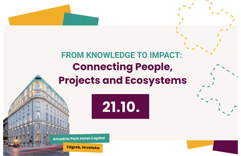 Konferencija „From Knowledge to Impact: Connecting People, Projects and Ecosystems“ - Zagreb, 21.10.2026.